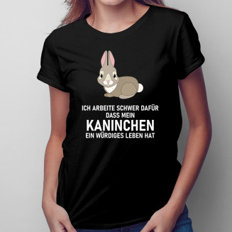 Ich arbeite schwer dafür - Damen T-Shirt Mit Aufdruck