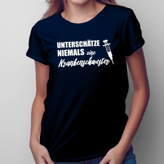 Unterschätze niemals eine Krankenschwester - Damen t-shirt mit Aufdruck