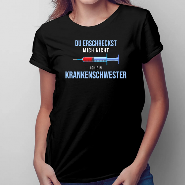 Du erschreckst mich nicht, ich bin Krankenschwester Du erschreckst mich nicht, ich bin Krankenschwester