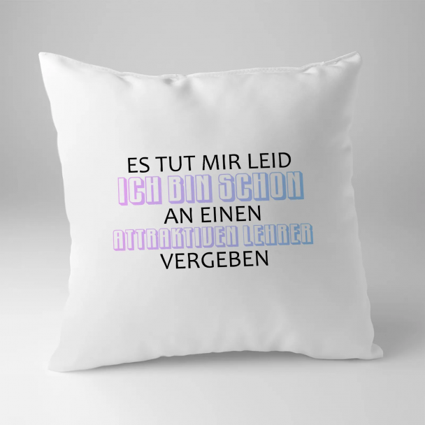 Es tut mir leid. Ich bin schon an einen attraktiven Lehrer vergeben Es tut mir leid. Ich bin schon an einen attraktiven Lehrer vergeben