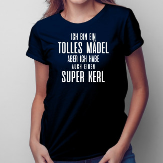 Ich bin ein tolles Mädel aber ich habe auch einen super Kerl - Damen t-shirt mit Aufdruck