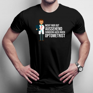 Nicht nur gut aussehend, sondern auch noch Optometrist - Herren t-shirt mit Aufdruck