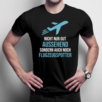 Nicht nur gut aussehend, sondern auch noch Flugzeugspotter - Herren t-shirt mit Aufdruck