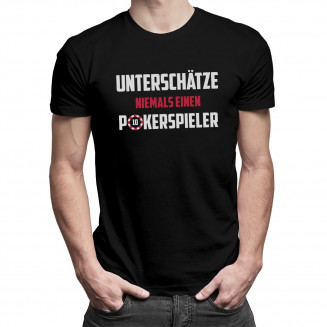 Unterschätze niemals einen Pokerspieler - Herren  t-shirt