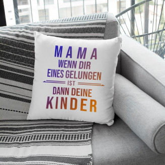 Mama - dann deine Kinder   - Kissen mit Aufdruck