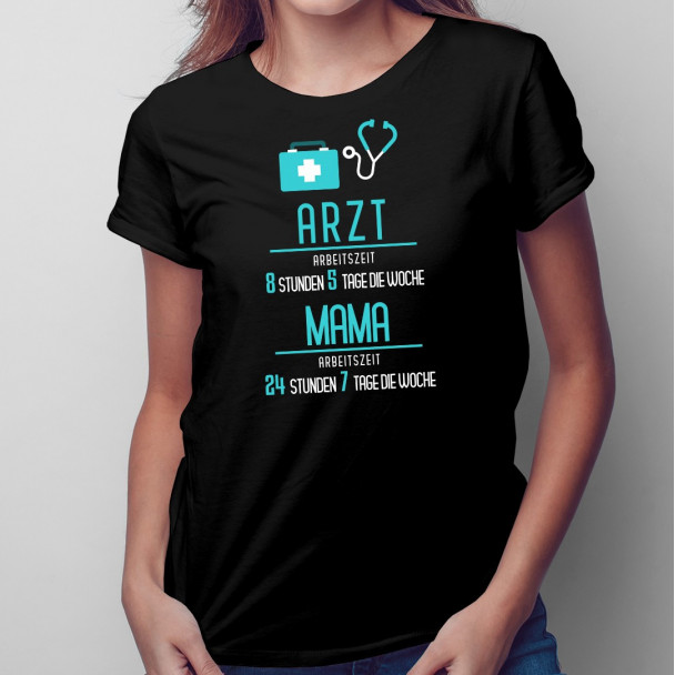 Arzt; Arbeitszeit: Mama - damen t-shirt mit Aufdruck