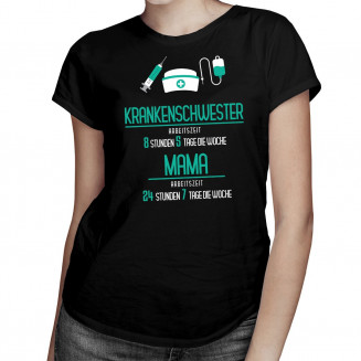 Krankenschwester: Arbeitszeit: Mama - damen t-shirt mit Aufdruck