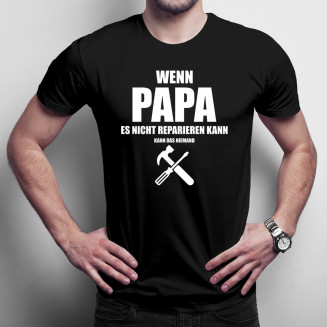 Wenn Papa es nicht reparieren kann - Herren t-shirt mit Aufdruck