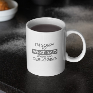 I'm sorry for what I said - debugging - Keramikbecher mit Aufdruck