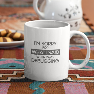 I'm sorry for what I said - debugging - Keramikbecher mit Aufdruck