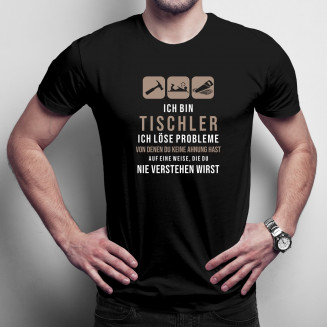 Ich bin Tischler, ich löse Probleme - Herren t-shirt mit Aufdruck