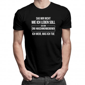 Ich bin CNC-Maschinenbediener - Herren t-shirt mit Aufdruck