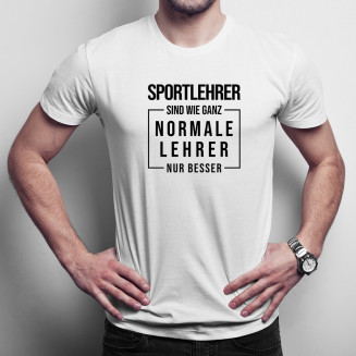 Sportlehrer sind wie ganz normale Lehrer - Herren t-shirt