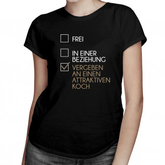 Frei / in einer Beziehung / vergeben an einen attraktiven Koch - damen t-shirt mit Aufdruck