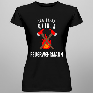 Ich liebe meinen Feuerwehrmann - damen t-shirt mit Aufdruck