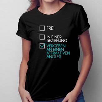 Frei / in einer Beziehung / vergeben an einen attraktiven Angler - damen t-shirt mit Aufdruck