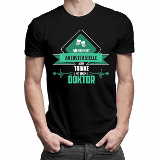  also trinke mit einem Doktor - Herren t-shirt mit Aufdruck