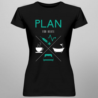 Plan für Heute - Krankenschwester - Damen t-shirt mit Aufdruck