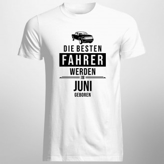 Die besten Fahrer werden im Juni geboren - Herren t-shirt mit Aufdruck