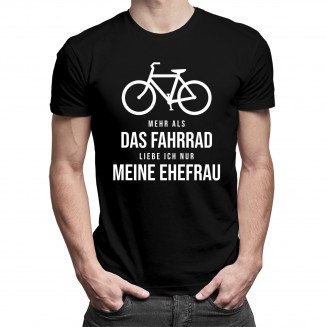 Mehr als das Fahrrad liebe ich nur meine Ehefrau - Herren t-shirt mit Aufdruck