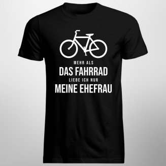Mehr als das Fahrrad liebe ich nur meine Ehefrau - Herren t-shirt mit Aufdruck