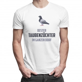 Bester Taubenzüchter im ganzen Dorf - Herren t-shirt mit Aufdruck