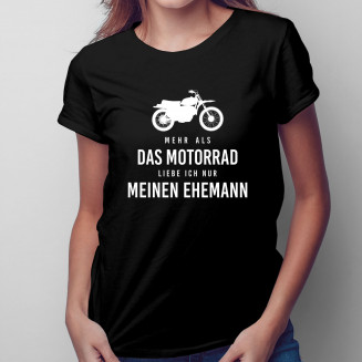 Mehr als das Motorrad liebe ich nur meinen Ehemann - Damen t-shirt mit Aufdruck