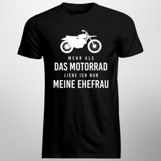 Mehr als das Motorrad liebe ich nur meine Ehefrau - Herren t-shirt mit Aufdruck