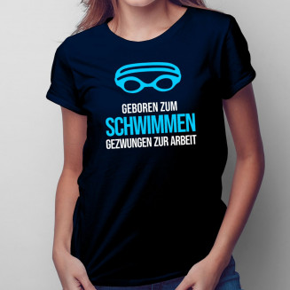 Geboren zum Schwimmen - damen t-shirt