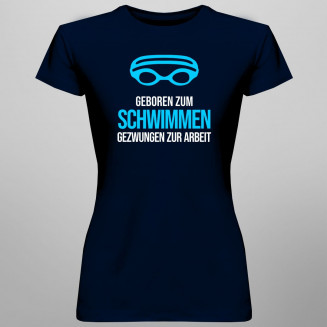 Geboren zum Schwimmen - damen t-shirt
