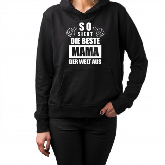 So sieht die beste Mama der Welt aus - Damen-Sweatshirt mit Aufdruck