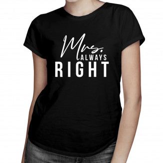 Mrs. Always Right - Damen t-shirt mit Aufdruck