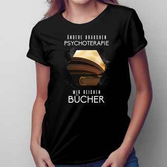 Andere brauchen Psychotherapie, mir reichen Bücher - Damen t-shirt mit Aufdruck